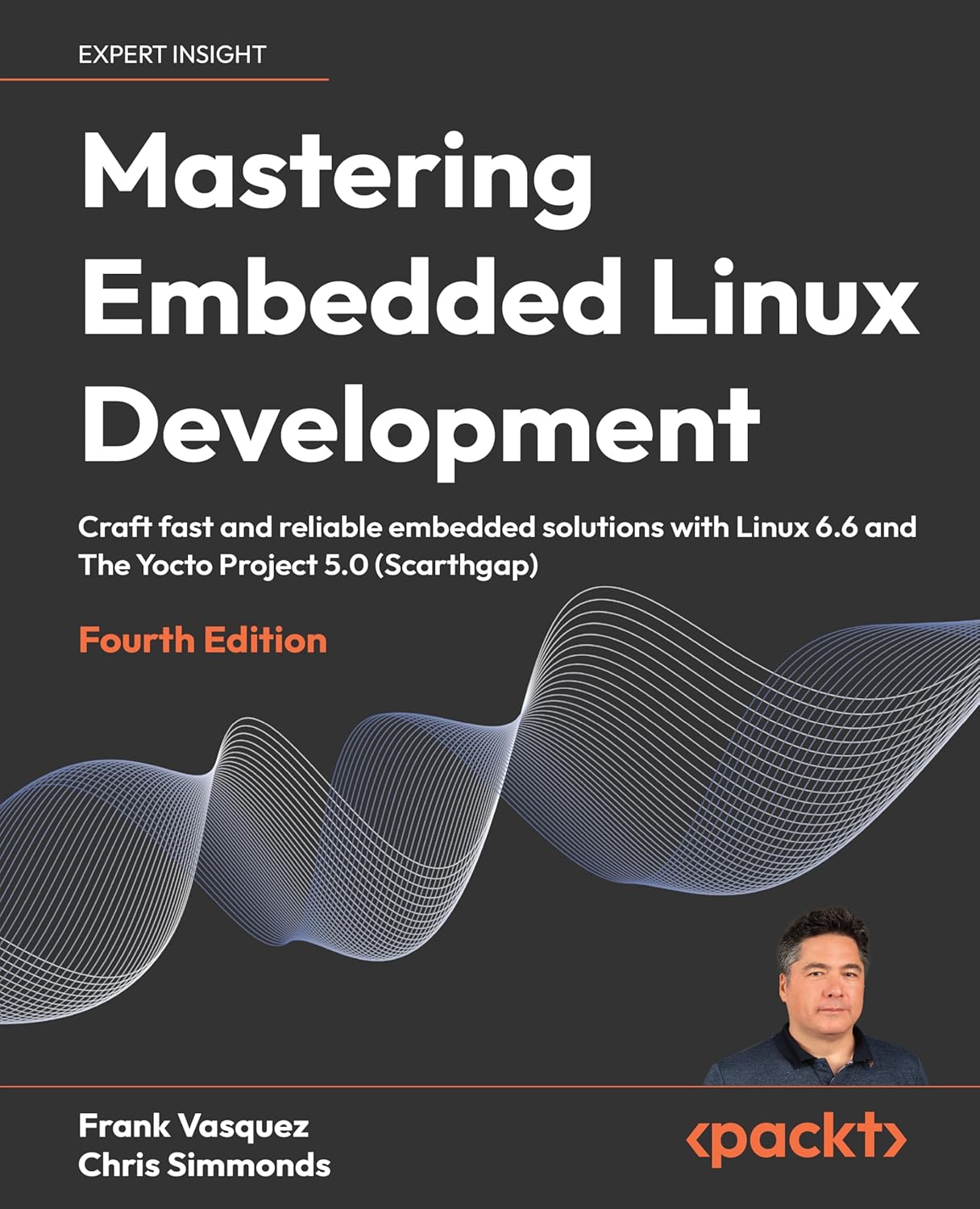Mastering Embedded Linux Development - Fourth Edition: Craft fast and reliable embedded solutions with Linux 6.6 and The Yocto Project 5.0 (Scarthgap) baixar o livro de graça