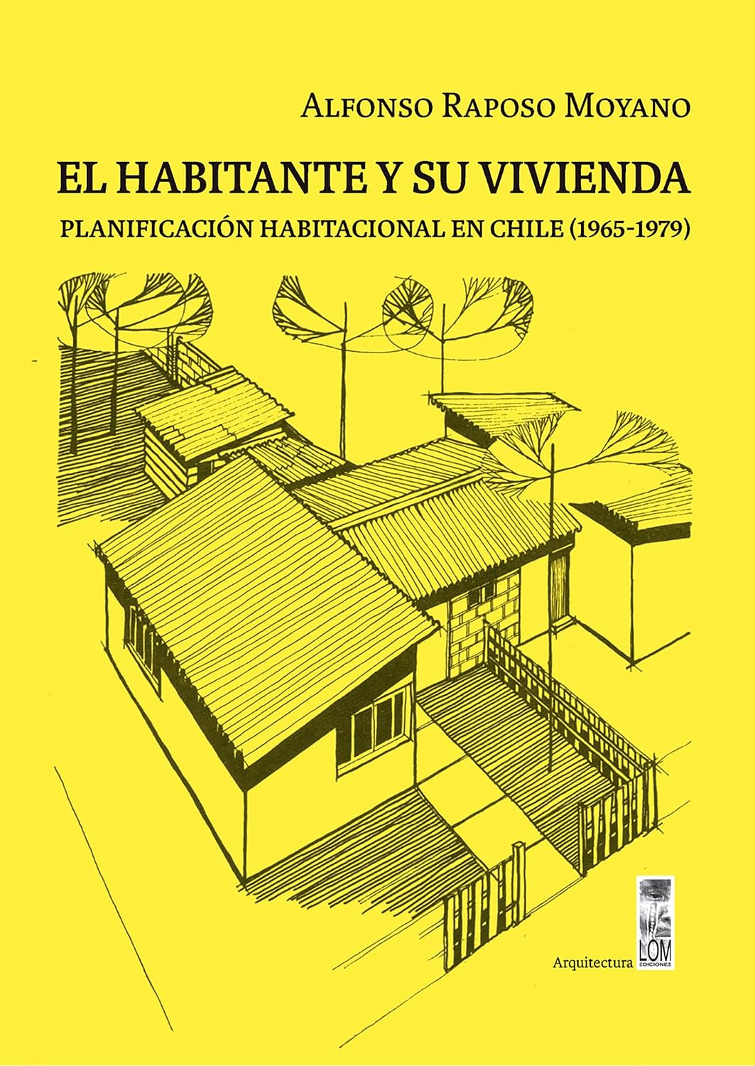 El habitante y su vivienda: Planificación habitacional en Chile (1965-1979) (Spanish Edition) baixar o livro de graça