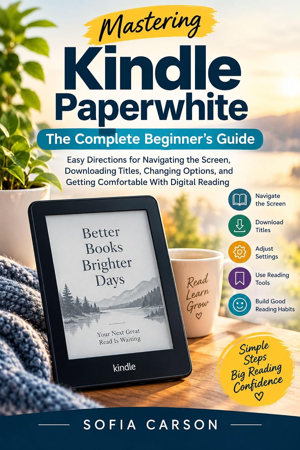 ler totalmente MASTERING KINDLE PAPERWHITE: THE COMPLETE BEGINNER’S GUIDE: Easy Directions for Navigating the Screen, Downloading Titles, Changing Options, and Getting... Mastery Series Book 3) (English Edition)