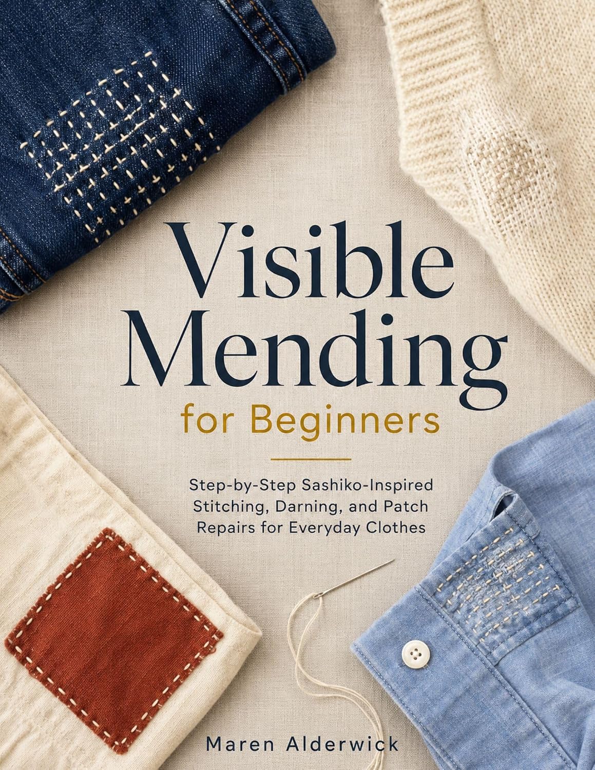 Visible Mending for Beginners: Step-by-Step Sashiko-Inspired Stitching, Darning, and Patch Repairs for Everyday Clothes (English Edition) baixar livro de graça