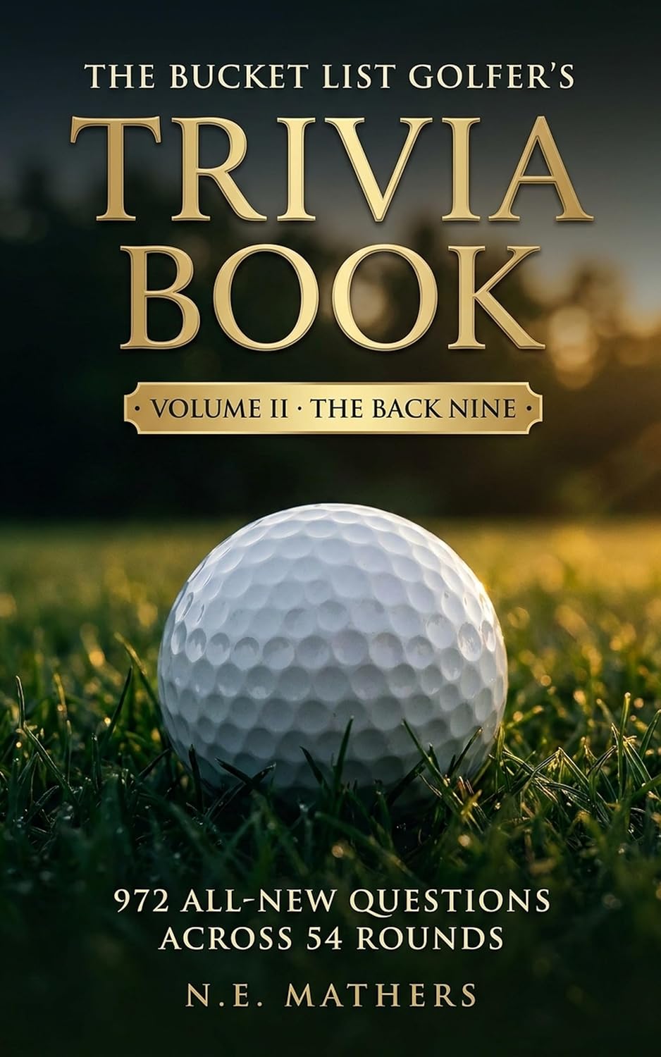 The Bucket List Golfer's Trivia Book: The Back Nine: 972 New Questions on Legendary Courses, the Ryder Cup, Golf's Greatest Champions & the Stories Behind the Game (Volume II) (English Edition) baixar o livro de graça