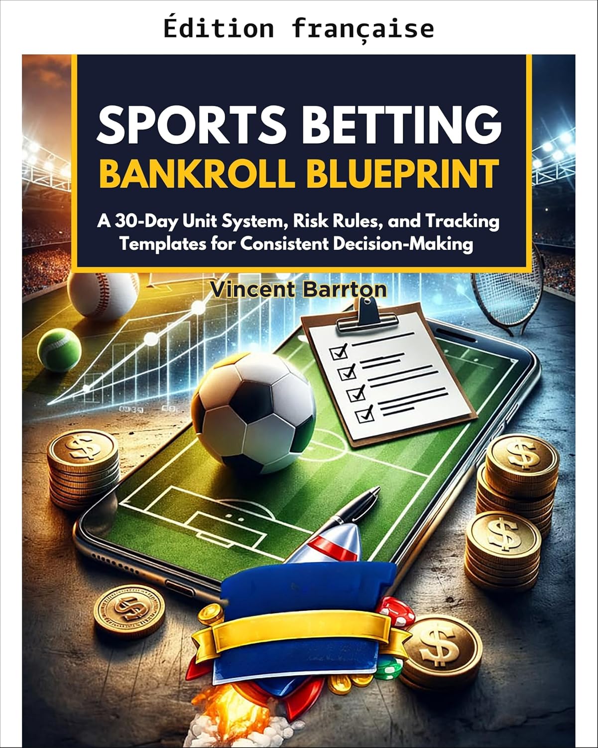 ler totalmente Stratégie de bankroll pour paris sportifs: un système d'unités sur 30 jours, règles de risque et modèles de suivi pour une prise de décision cohérente (French Edition)