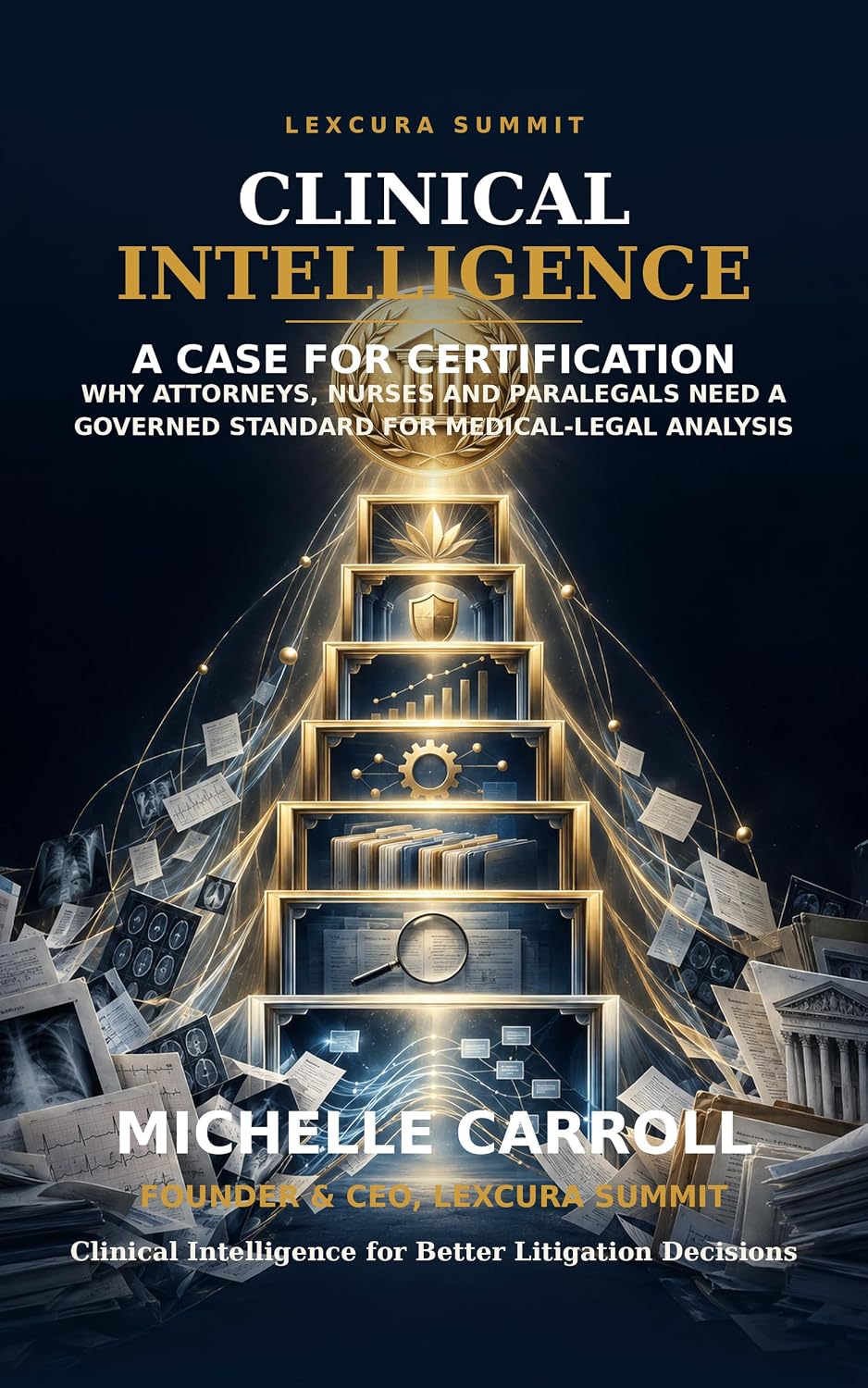 Clinical Intelligence: A Case for Certification: Why Attorneys, Nurses, and Paralegals Need a Governed Standard for Medical-Legal Analysis (English Edition) baixar livro de graça
