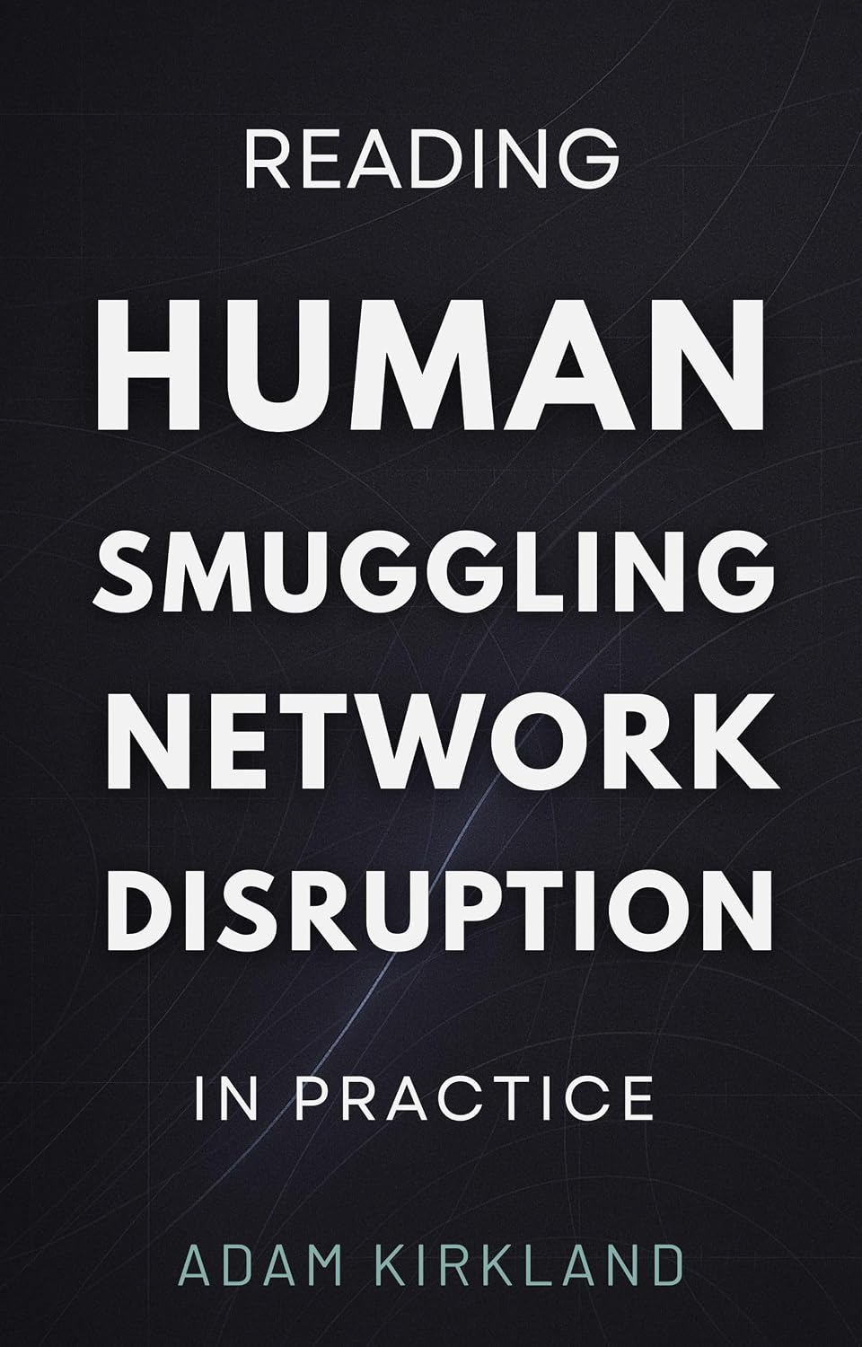 Reading Human Smuggling Network Disruption in Practice (English Edition) baixar o livro de graça