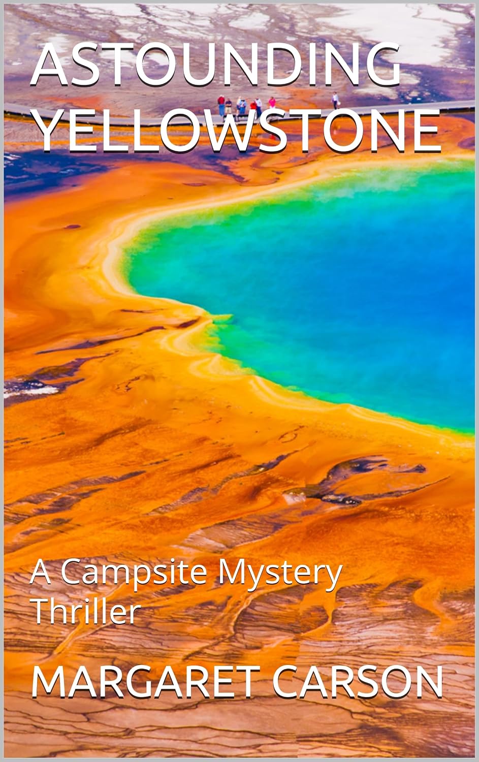 ASTOUNDING YELLOWSTONE: A Campsite Mystery Thriller (English Edition)