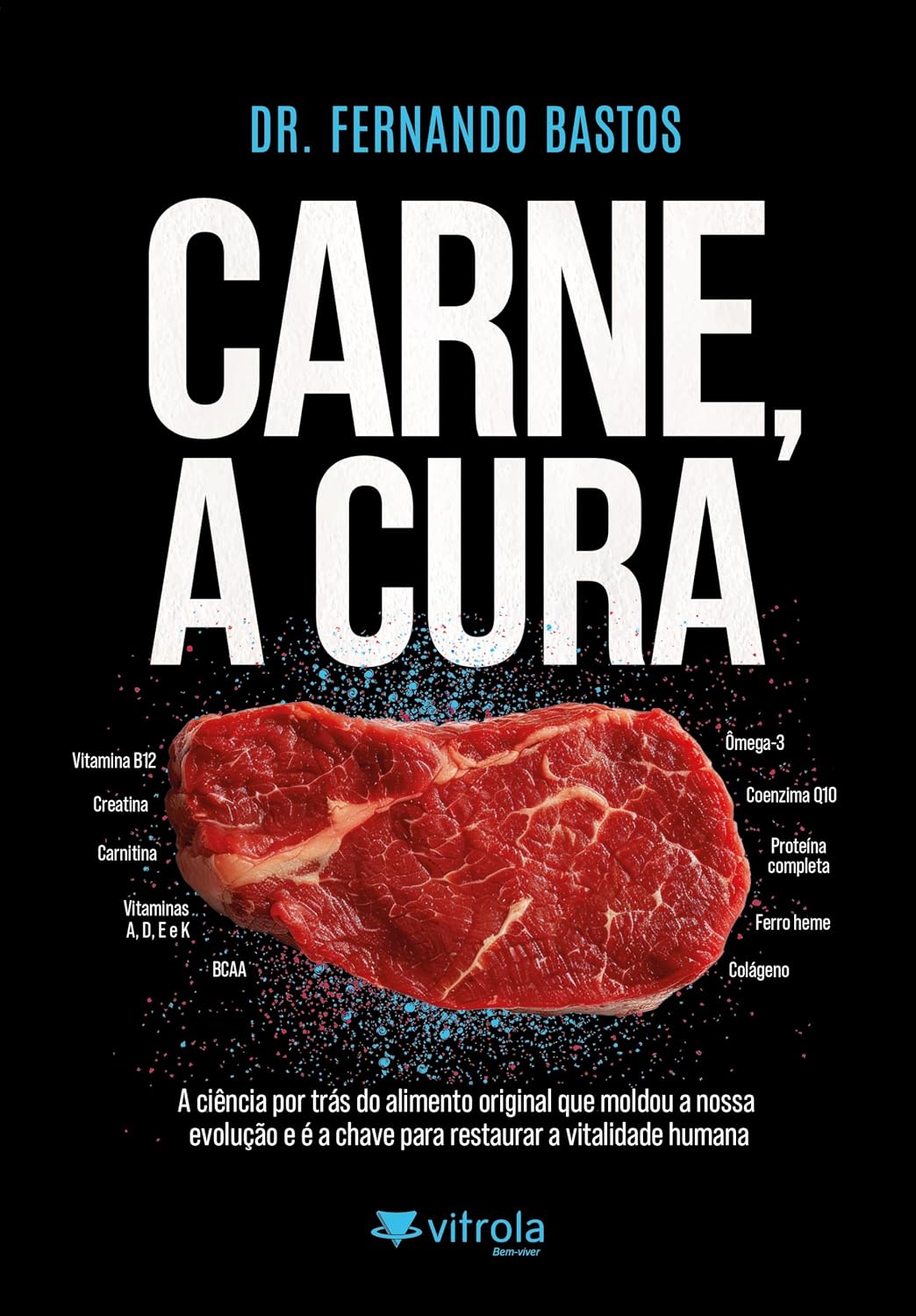 Carne, a cura: A ciência por trás do alimento original que moldou a nossa evolução e é a chave para restaurar a vitalidade humana baixar livro de graça