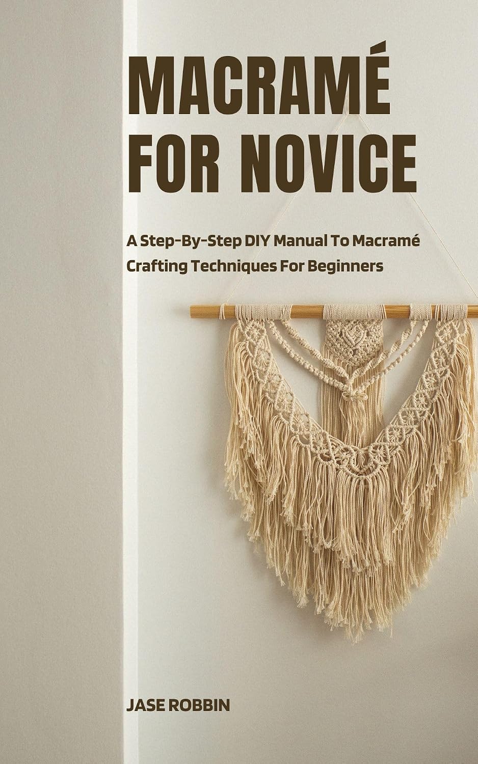 ler totalmente MACRAMÉ FOR NOVICE: A Step-By-Step DIY Manual To Macramé Crafting Techniques For Beginners (English Edition)