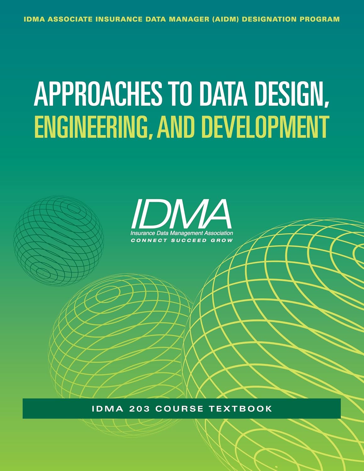 Approaches to Data Design, Engineering, and Development: IDMA 203 Course Textbook (IDMA Associate Insurance Data Manager (AIDM) Designation Program) (English Edition) baixar livro de graça