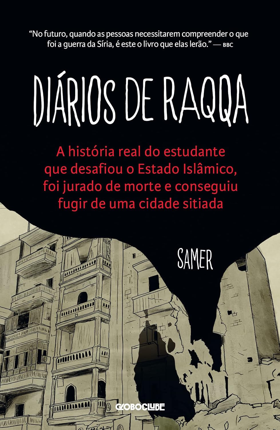 ler totalmente Diários de Raqqa: A história real do estudante que desafiou o Estado Islâmico, foi jurado de morte e conseguiu fugir de uma cidade sitiada
