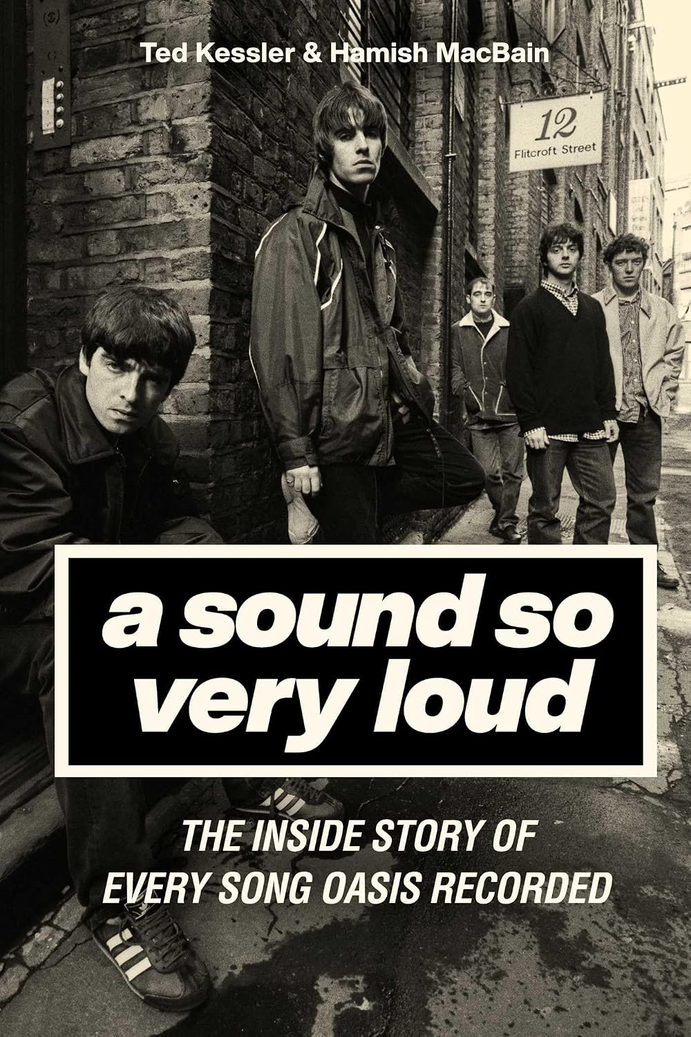 A Sound So Very Loud: The Inside Story of Every Song Oasis Recorded