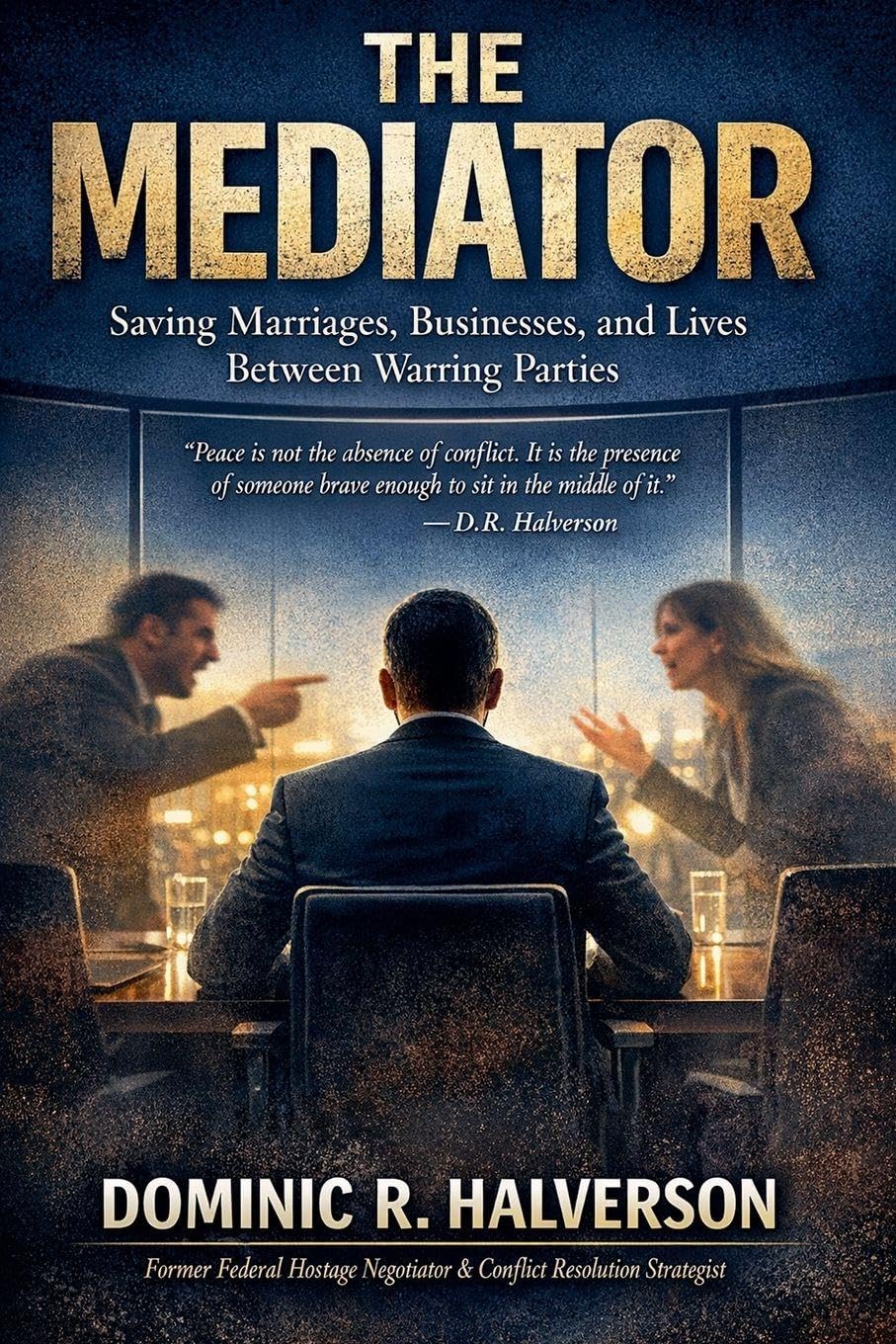 The Mediator: Saving Marriages, Businesses, and Lives Between Warring Parties baixar livro de graça