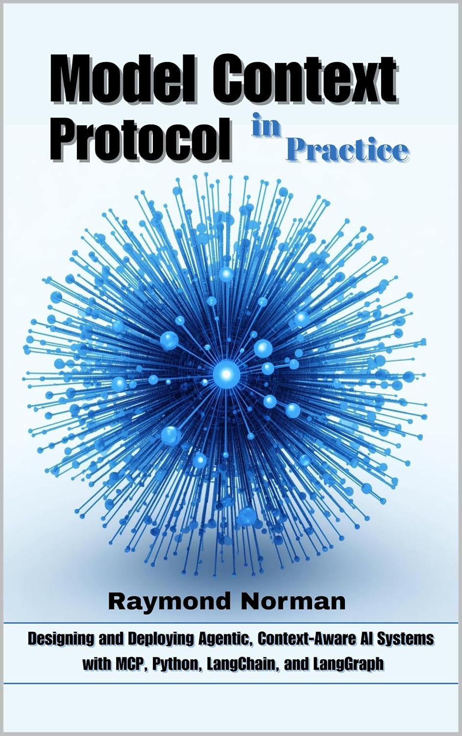 ler totalmente Model Context Protocol in Practice: Designing and Deploying Agentic, Context-Aware AI Systems with MCP, Python, LangChain, and LangGraph (English Edition)