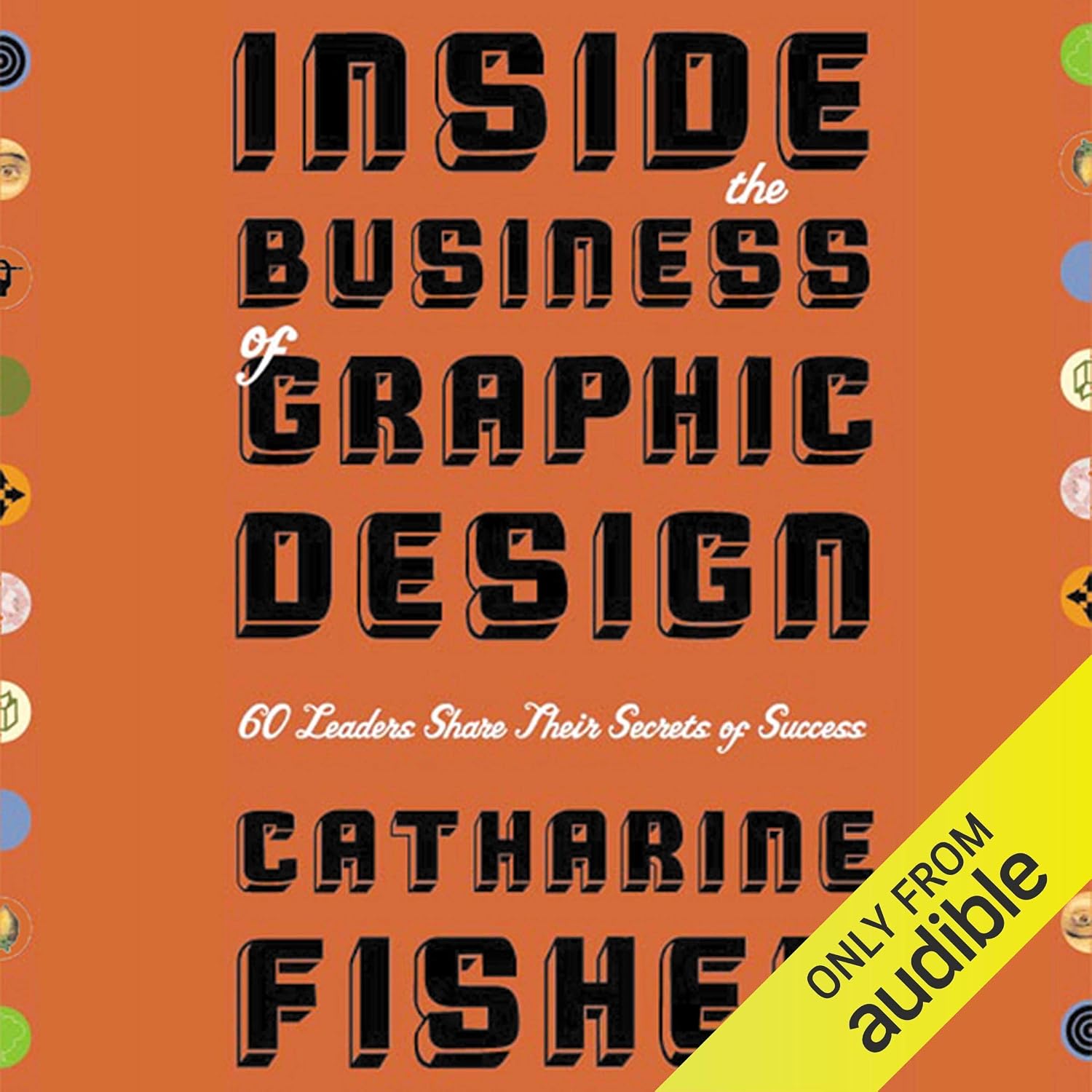 Inside the Business of Graphic Design: 60 Leaders Share Their Secrets of Success baixar o livro de graça