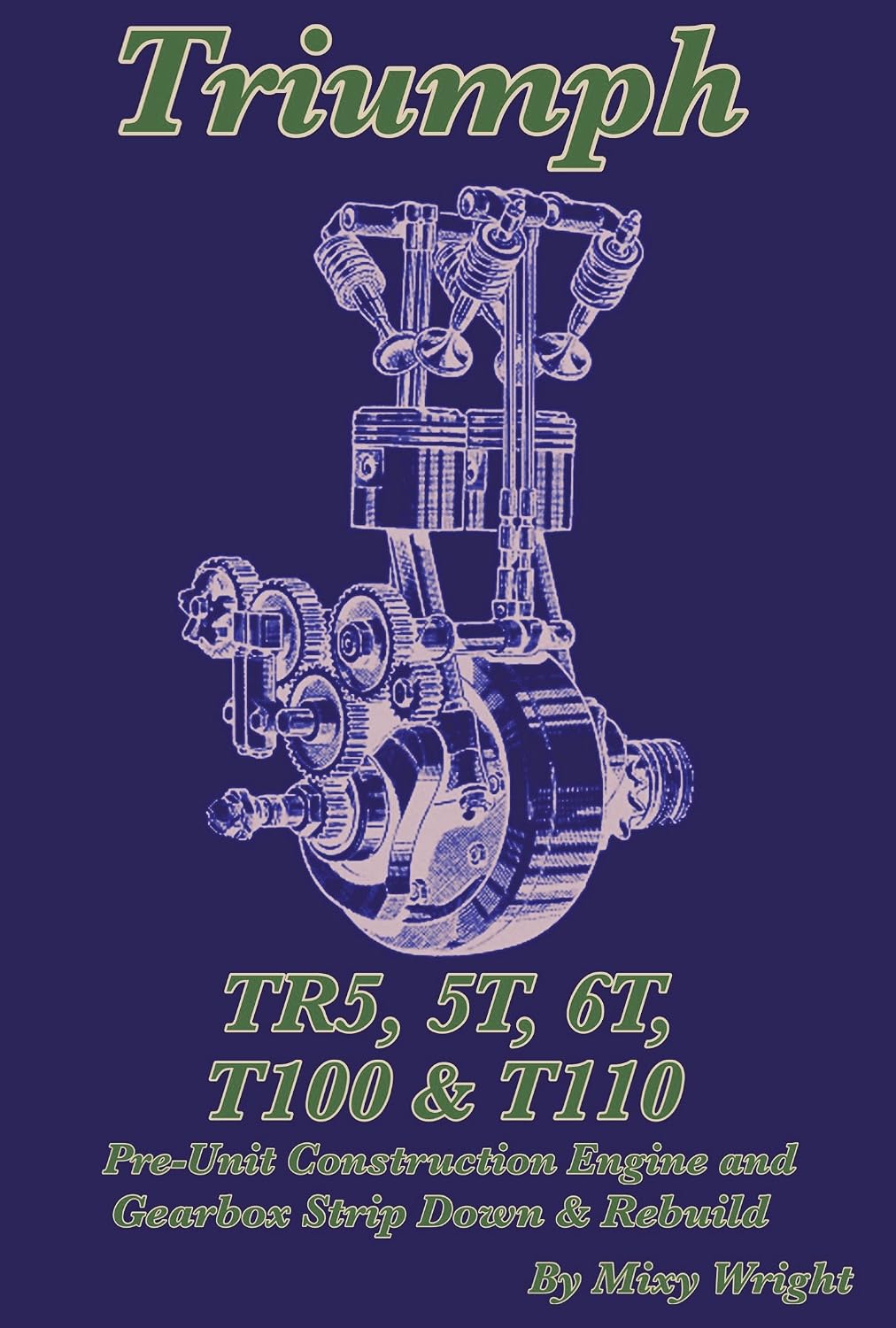 capítulo por capítulo baixar TRIUMPH TR5, 5T, 6T, T100 & T110: Pre-Unit Construction Engine and Gearbox Strip Down and Rebuild (English Edition)