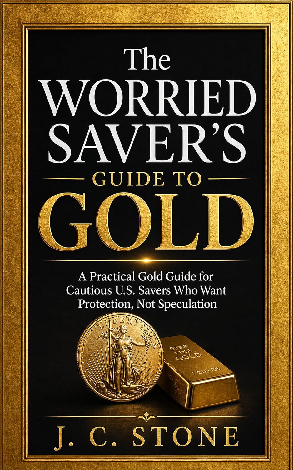 ler totalmente The Worried Saver’s Guide to Gold: A Practical Gold Guide for Cautious U.S. Savers Who Want Protection, Not Speculation (English Edition)
