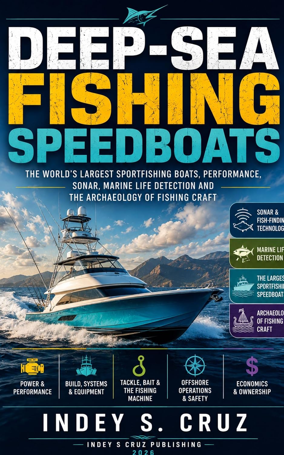DEEP-SEA FISHING SPEEDBOATS: The World’s Largest Sportfishing Boats, Performance, Sonar, Marine Life Detection and the Archaeology of Fishing Craft (English Edition) baixar livro de graça