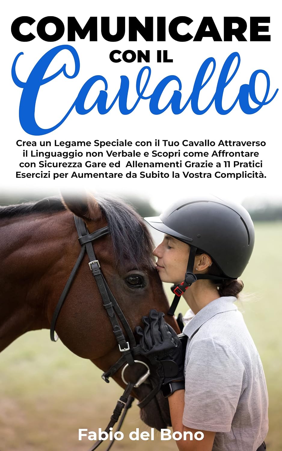 capítulo por capítulo baixar COMUNICARE CON IL CAVALLO: Crea un Legame Speciale con il Tuo Cavallo Attraverso il Linguaggio non Verbale e Scopri come Affrontare con Sicurezza Gare... a 11 Pratici Esercizi (Italian Edition)