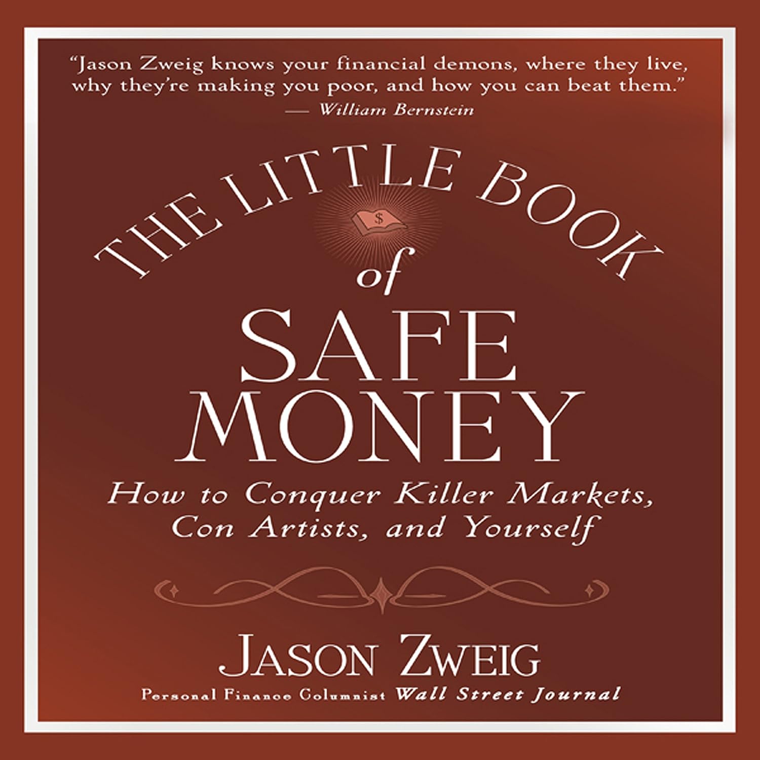 The Little Book of Safe Money: How to Conquer Killer Markets, Con Artists, and Yourself (Little Books. Big Profits)