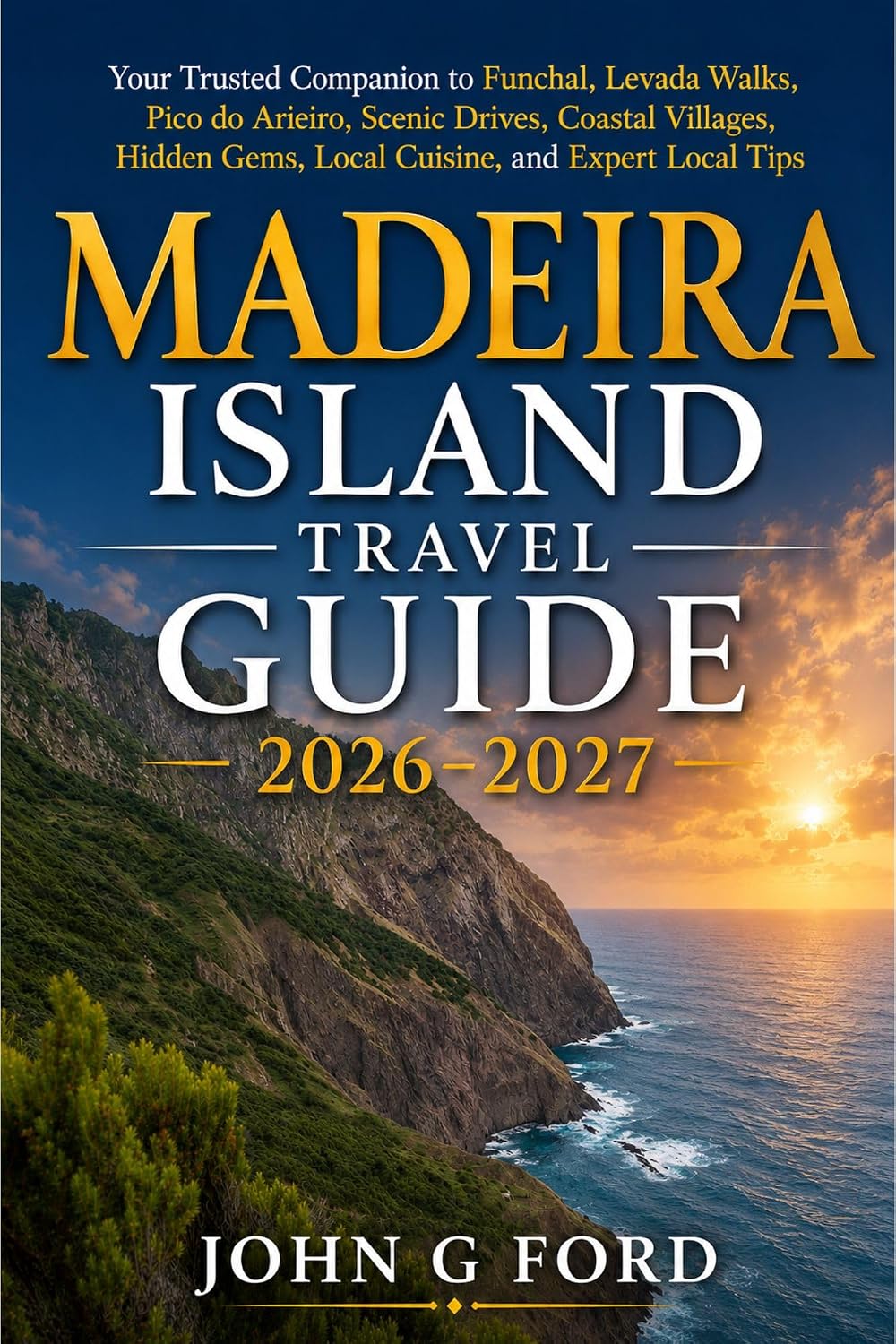 ler totalmente Madeira Island Travel Guide 2026–2027: Your Trusted Companion to Funchal, Levada Walks, Pico do Arieiro, Scenic Drives, Coastal Villages, Hidden Gems,... and Expert Local Tips (English Edition)
