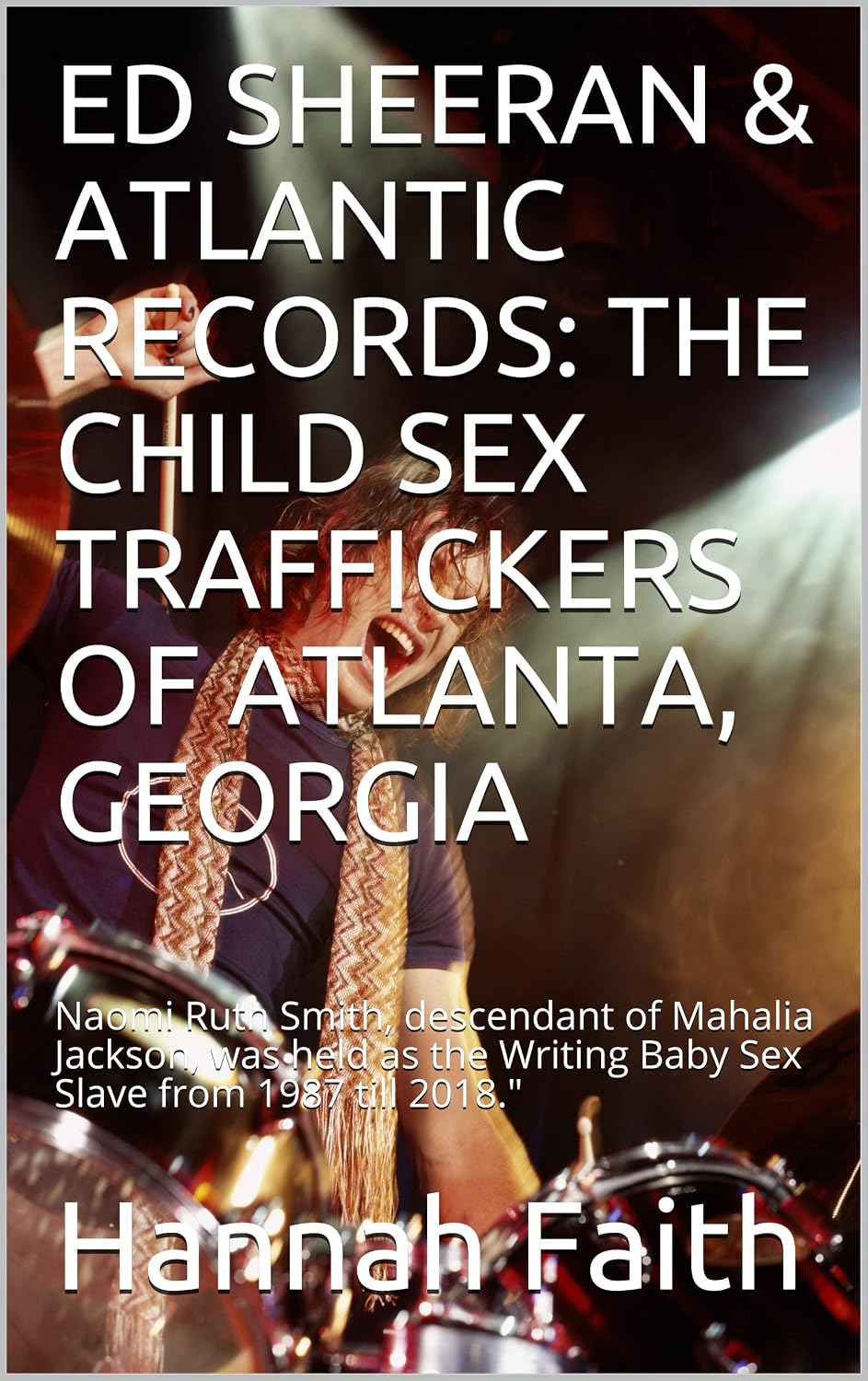 ED SHEERAN & ATLANTIC RECORDS: THE CHILD SEX TRAFFICKERS OF ATLANTA, GEORGIA: Naomi Ruth Smith, descendant of Mahalia Jackson, was held as the Writing... from 1987 till 2018." (English Edition) baixar o livro de graça