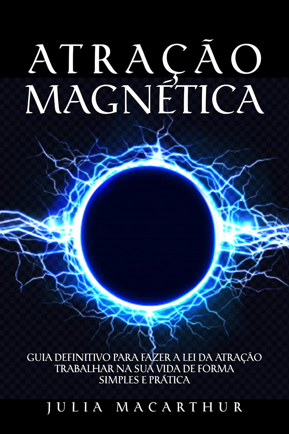 capítulo por capítulo baixar Atração Magnética: Guia Definitivo Para Fazer A Lei Da Atração Trabalhar Na Sua Vida De Forma Simples E Prática