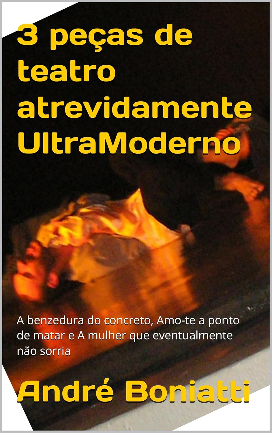 3 peças de teatro atrevidamente UltraModerno: A benzedura do concreto, Amo-te a ponto de matar e A mulher que eventualmente não sorria baixar o livro de graça
