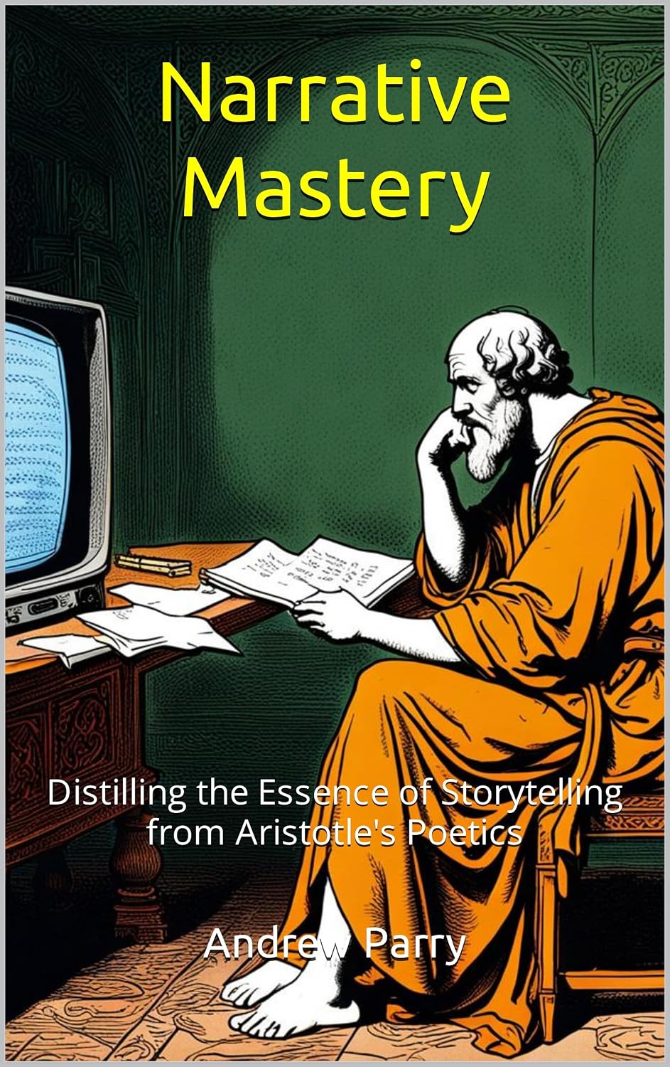 capítulo por capítulo baixar Narrative Mastery: Distilling the Essence of Storytelling from Aristotle's Poetics (English Edition)