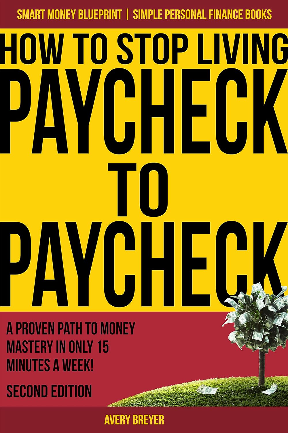 ler totalmente How to Stop Living Paycheck to Paycheck (2nd Edition): A proven path to money mastery in only 15 minutes a week! (Simple Personal Finance Books) (Smart Money Blueprint) (English Edition)
