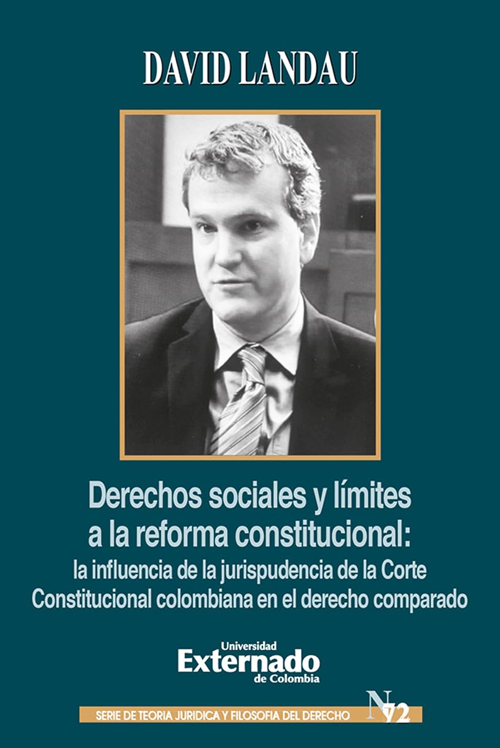 Derechos sociales y límites a la reforma constitucional: La influencia de la jurisprudencia de la corte constitucional Colombiana en el derecho comparado (Spanish Edition)