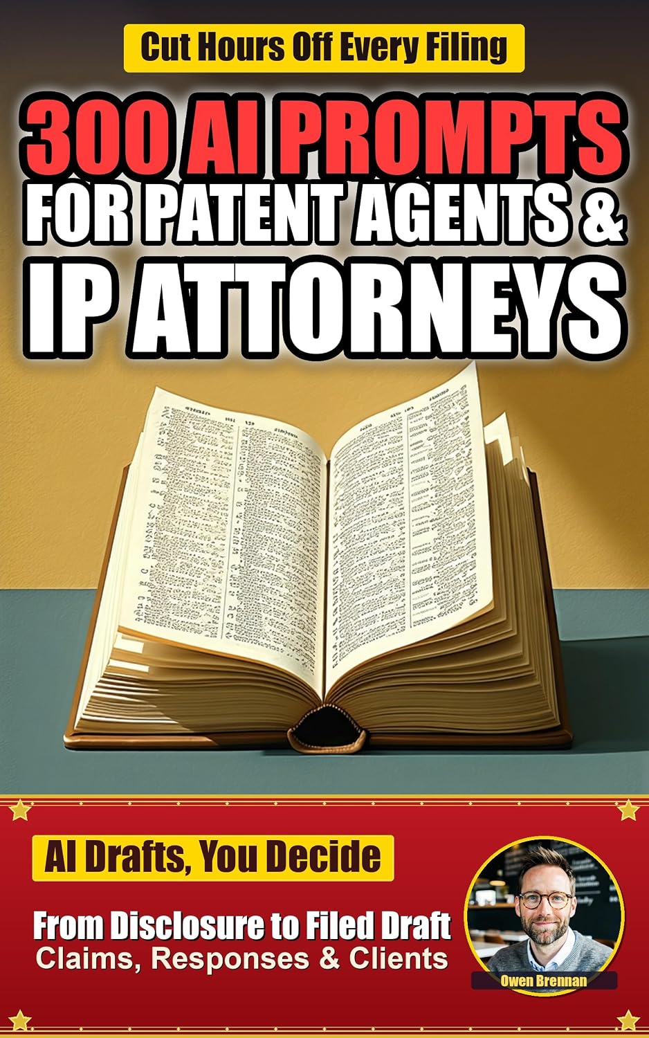 300 AI Prompts for Patent Agents & IP Attorneys: Field-Tested ChatGPT Prompts for Claim Drafting, Office Action Responses, Prior Art Analysis, Docketing,... by Industry Book 5) (English Edition) baixar livro de graça