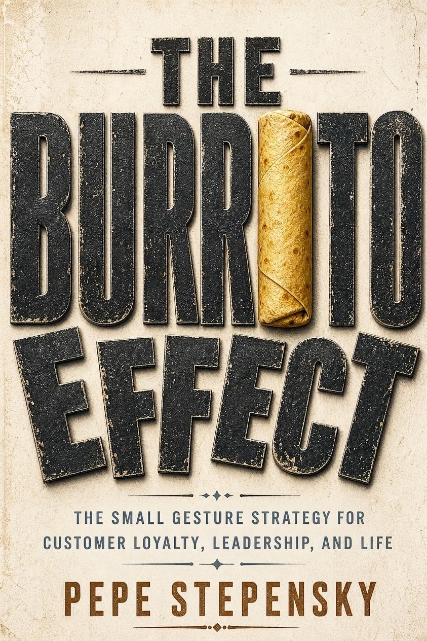 ler totalmente The Burrito Effect: The Small Gesture Strategy for Customer Loyalty, Leadership and Life (English Edition)