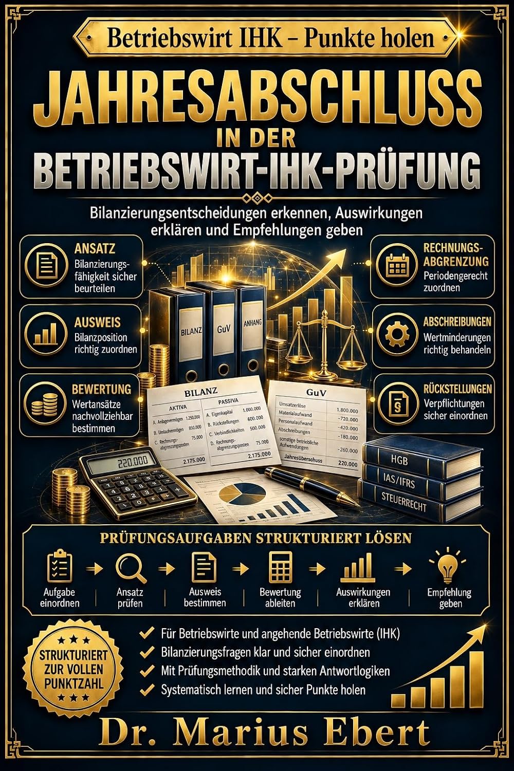 Jahresabschluss in der Betriebswirt-IHK-Prüfung: Bilanzierungsentscheidungen erkennen, Auswirkungen erklären und Empfehlungen geben (IHK-Prüfung - Punkte holen) (German Edition) baixar livro de graça
