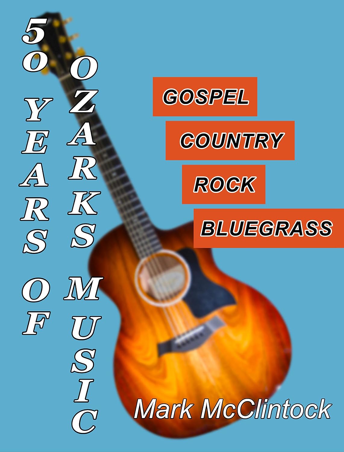 ler totalmente 50 Years of Ozarks Music: Gospel • Country • Rock • Bluegrass (English Edition)