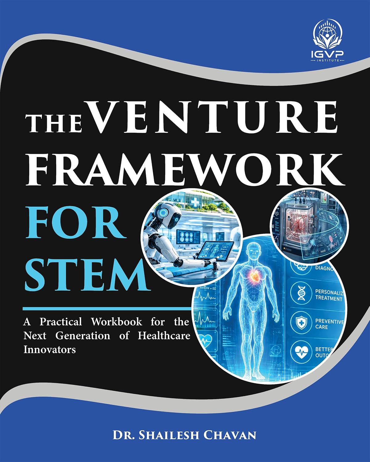 ler totalmente The Venture Framework for STEM: A Practical Workbook for the Next Generation of Healthcare Innovators | Entrepreneurship & Venture Literacy | STEM student... Commercial Education (English Edition)