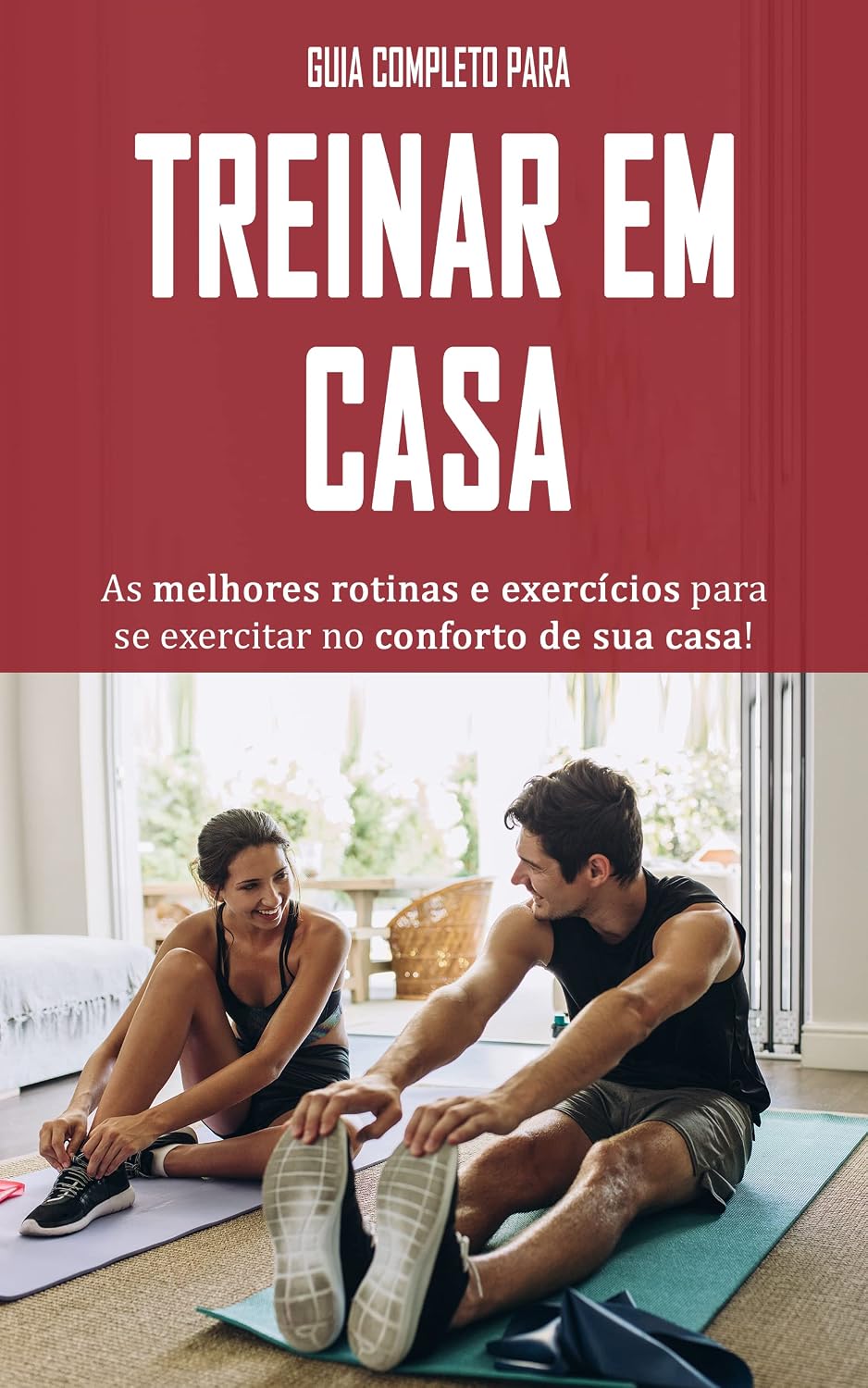 ler totalmente TREINAR EM CASA: O guia completo para começar a treinar em casa e alcançar a melhor forma física da sua vida, perca peso ou ganhe massa muscular sem sair de casa