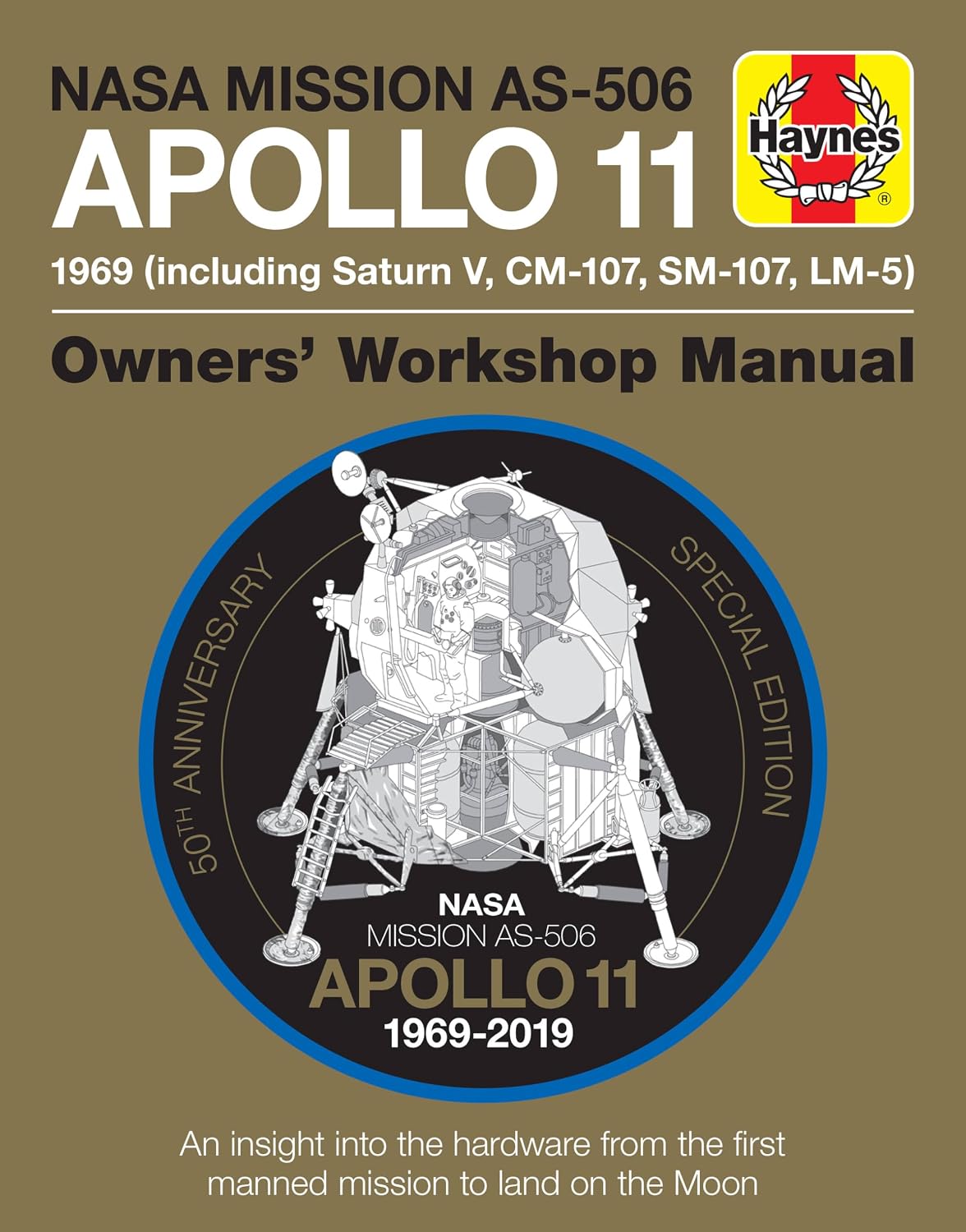 NASA Mission As-506 Apollo 11 1969 (Including Saturn V, CM-107, Sm-107, LM-5): 50th Anniversary Special Edition - An Insight Into the Hardware from the First Manned Mission to Land on the Moon