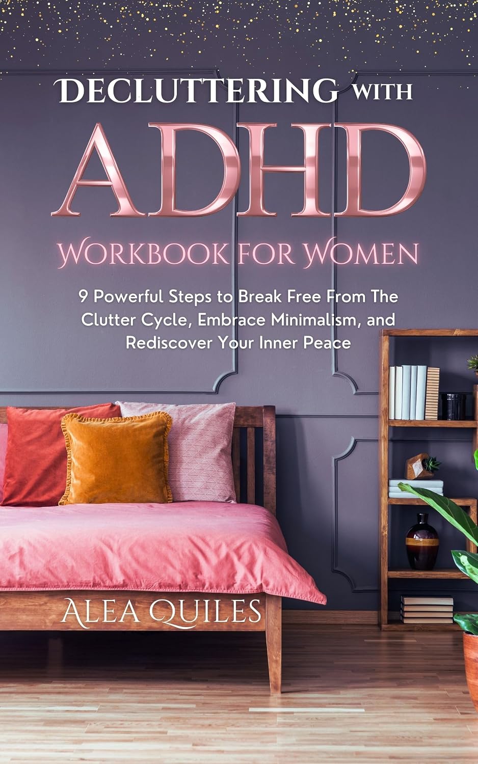 Decluttering with ADHD Workbook for Women: 9 Powerful Steps to Break Free From The Clutter Cycle, Embrace Minimalism, and Rediscover Your Inner Peace (English Edition) baixar livro de graça