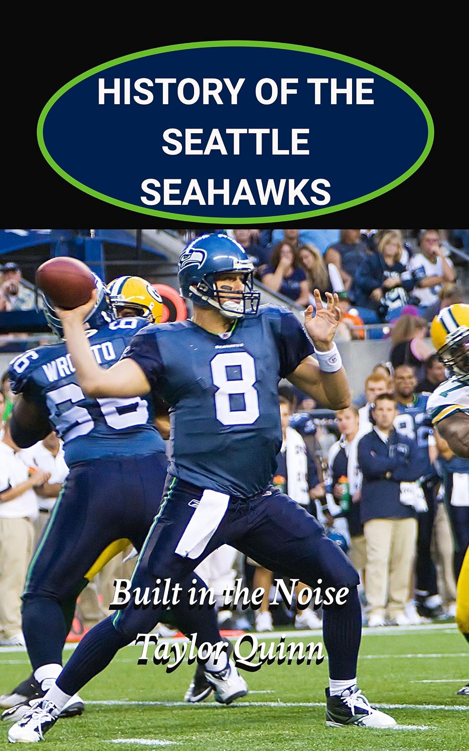 ler totalmente History of the Seattle Seahawks National Football League (NFL) Team: Built in the Noise Captures the History from Inception to the Present Day (The NFL... History of the NFL) (English Edition)