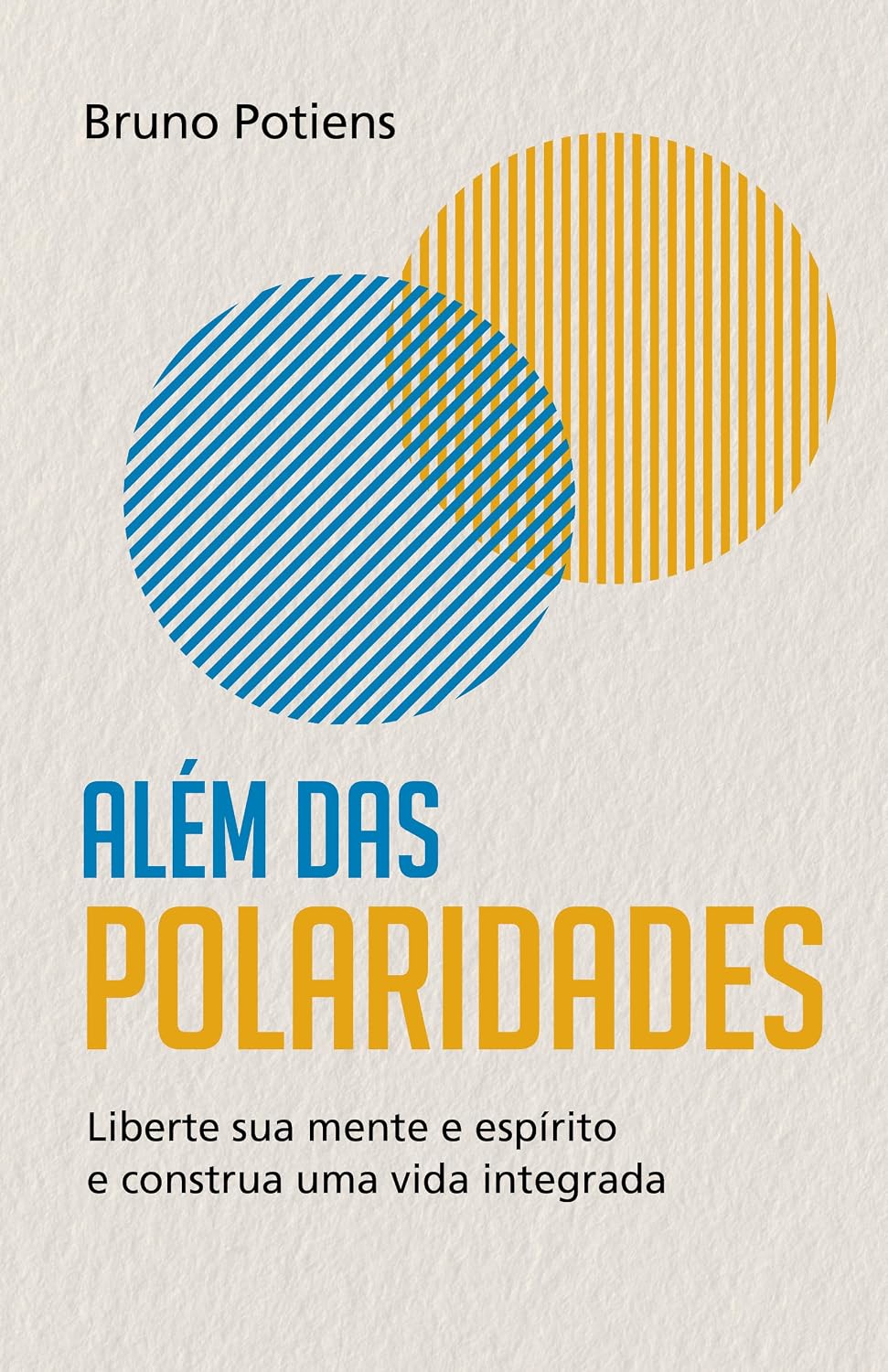 ler totalmente ALÉM DAS POLARIDADES: Liberte sua mente e espírito e construa uma vida integrada