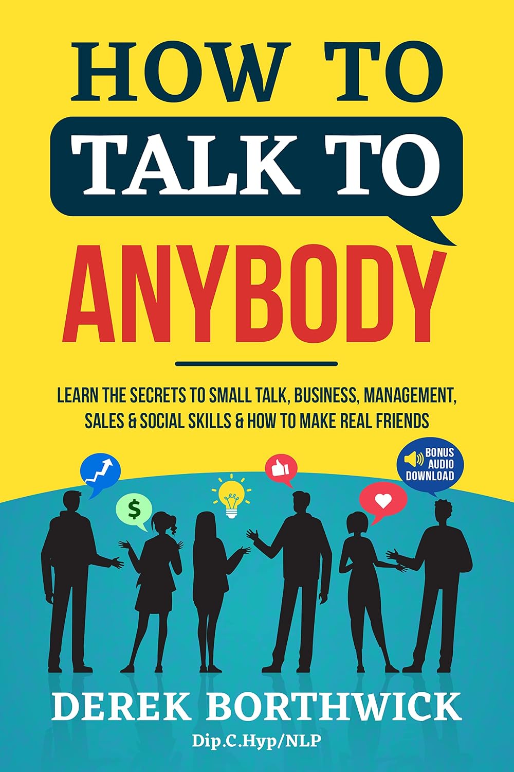 ler totalmente How to Talk to Anybody: Learn the Secrets to Small Talk, Business, Management, Sales & Social Conversations & How to Make Real Friends (Communication Skills) (English Edition)