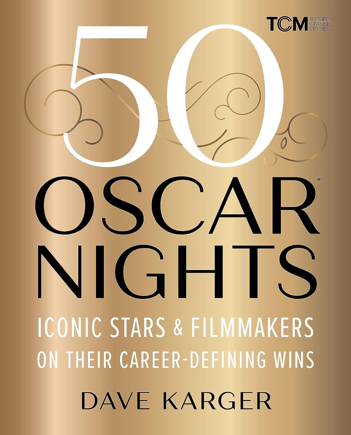 50 Oscar Nights: Iconic Stars & Filmmakers on Their Career-Defining Wins (Turner Classic Movies) (English Edition)