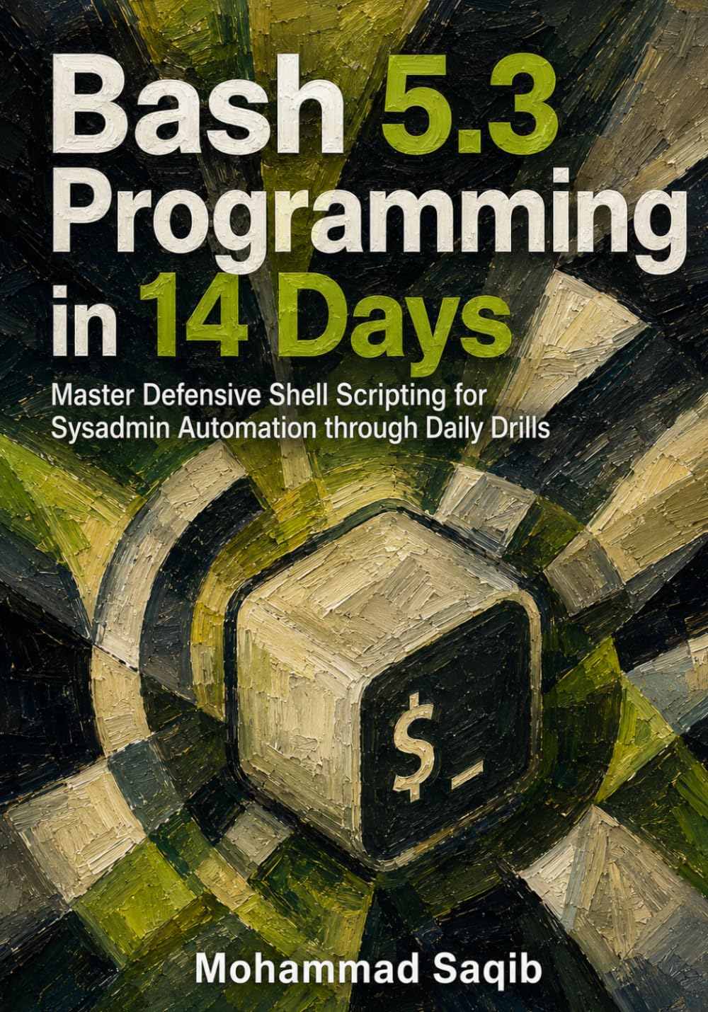 Bash 5.3 Programming in 14 Days: Master Defensive Shell Scripting for Sysadmin Automation through Daily Drills baixar livro de graça