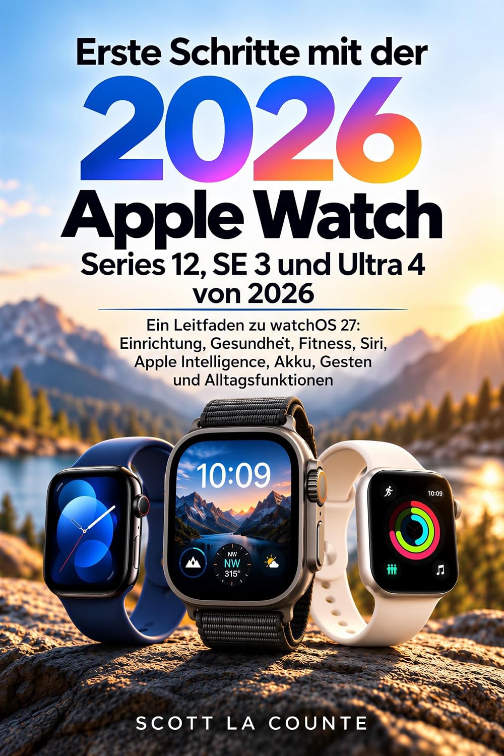 capítulo por capítulo baixar Erste Schritte mit der Apple Watch Series 12, SE 3 und Ultra 4 von 2026: Ein Leitfaden zu watchOS 27: Einrichtung, Gesundheit, Fitness, Siri, Apple Intelligence,... und Alltagsfunktionen (German Edition)