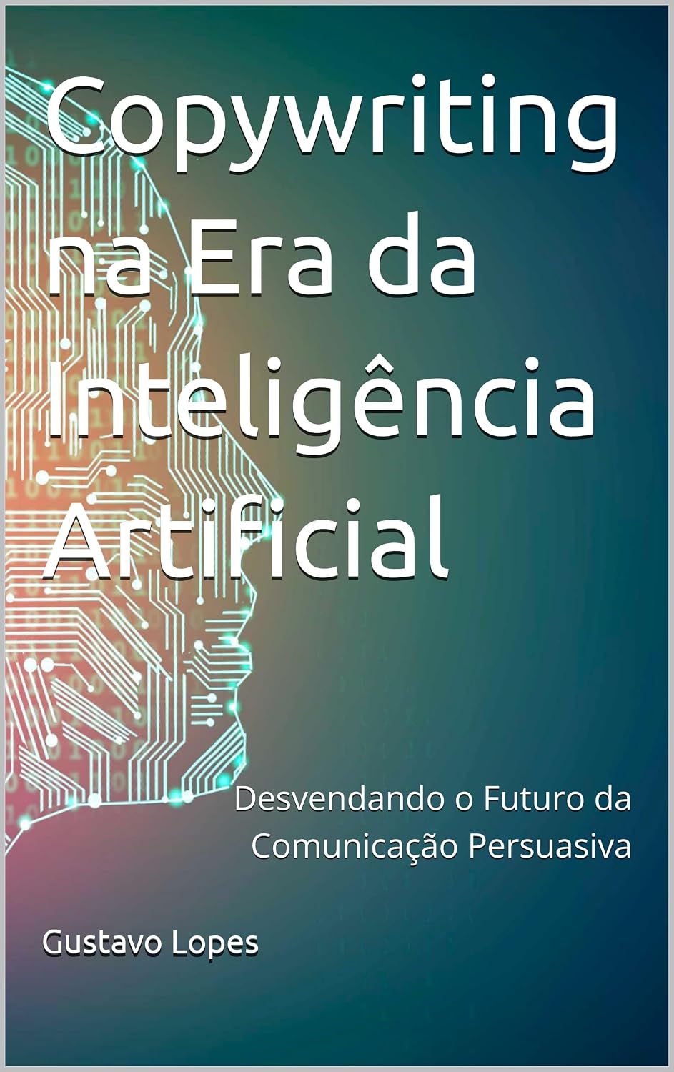 Copywriting na Era da Inteligência Artificial: Desvendando o Futuro da Comunicação Persuasiva baixar o livro de graça