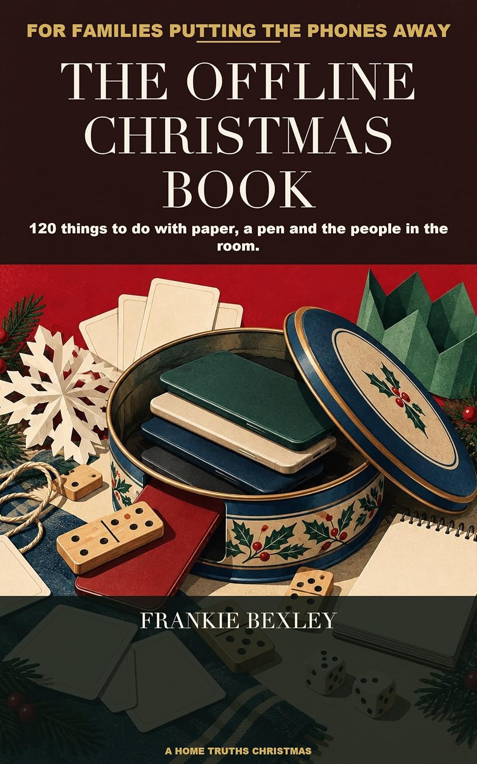 ler totalmente The Offline Christmas Book: 120 Things to Do With Paper, a Pen and the People in the Room: Screen-Free Christmas Games, Activities and Boredom Busters for All Ages (English Edition)