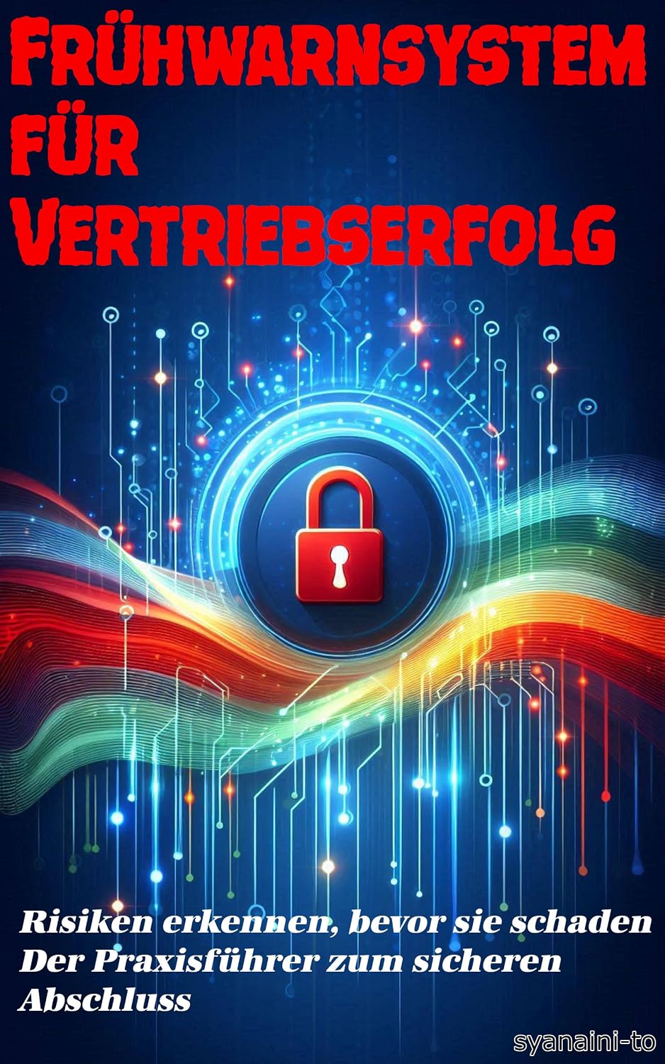 capítulo por capítulo baixar Frühwarnsystem für Vertriebserfolg: Risiken erkennen, bevor sie schaden – Der Praxisführer zum sicheren Abschluss (German Edition)