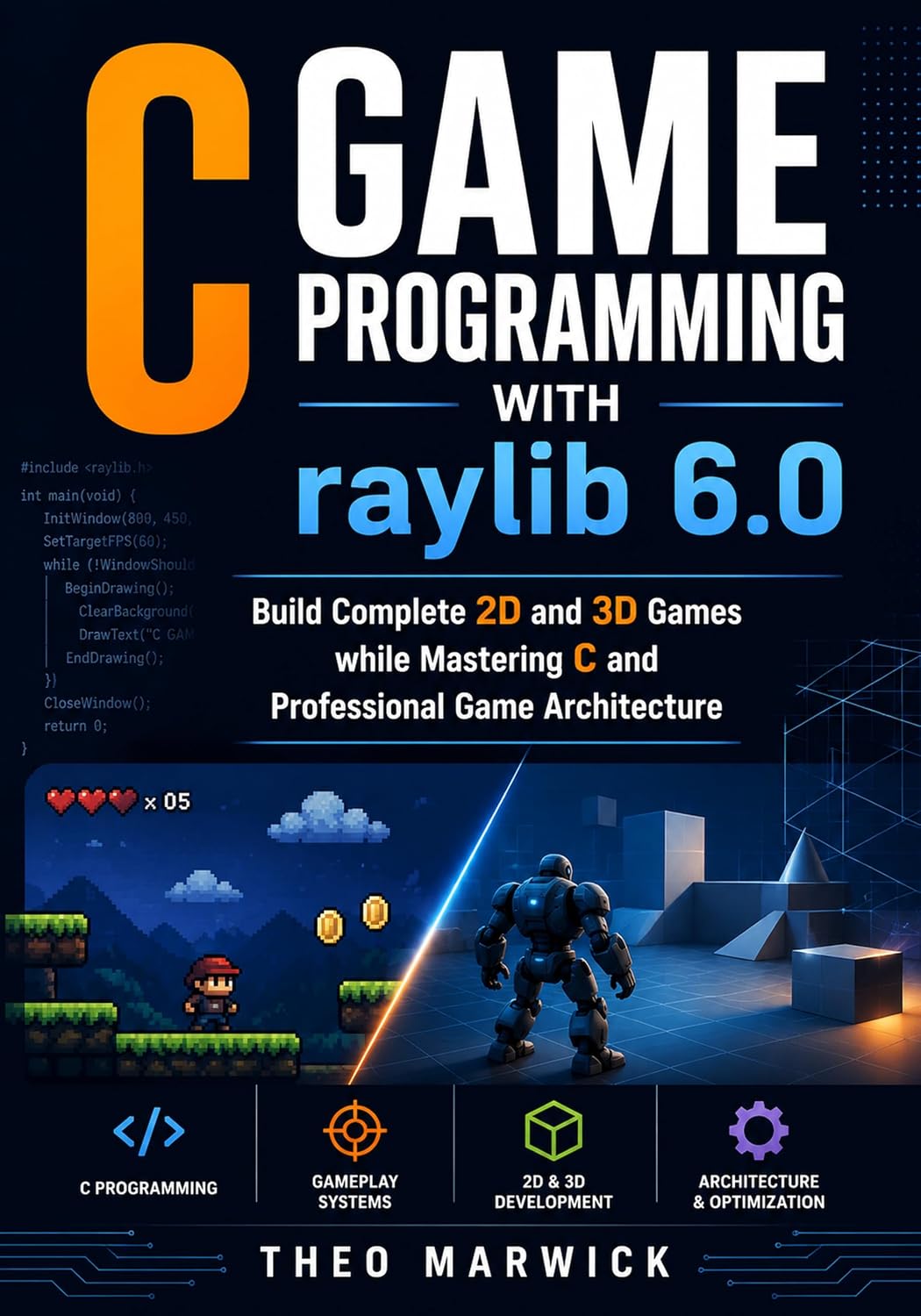 C Game Programming with raylib 6.0: Build Complete 2D and 3D Games while Mastering C and Professional Game Architecture (English Edition) baixar o livro de graça