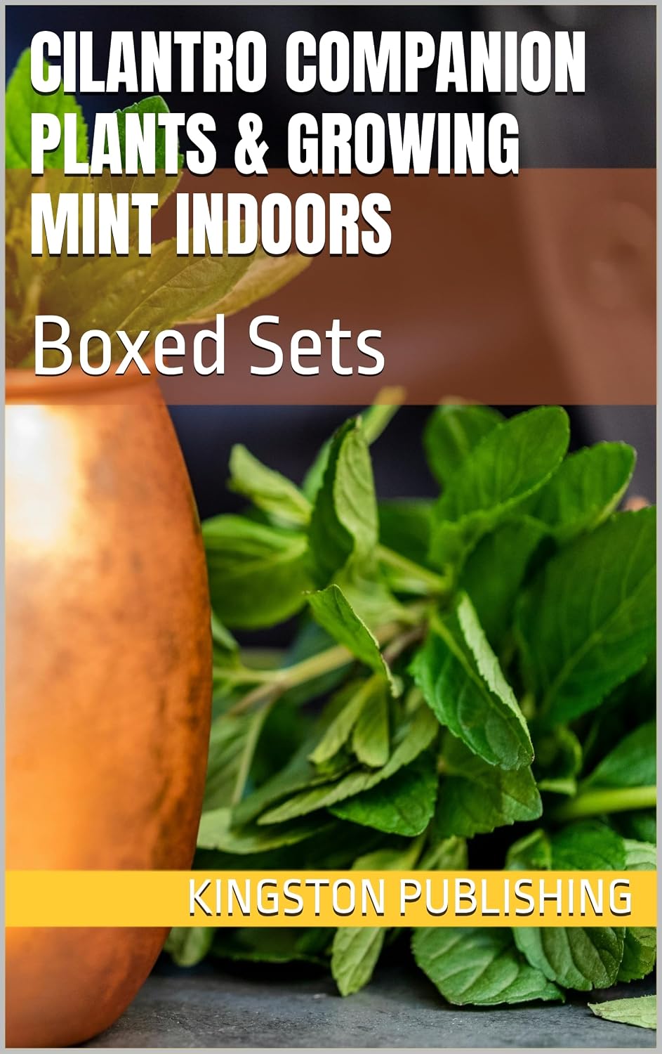 ler totalmente Cilantro Companion Plants & Growing Mint Indoors: Boxed Sets (Small-Space Gardening) (English Edition)