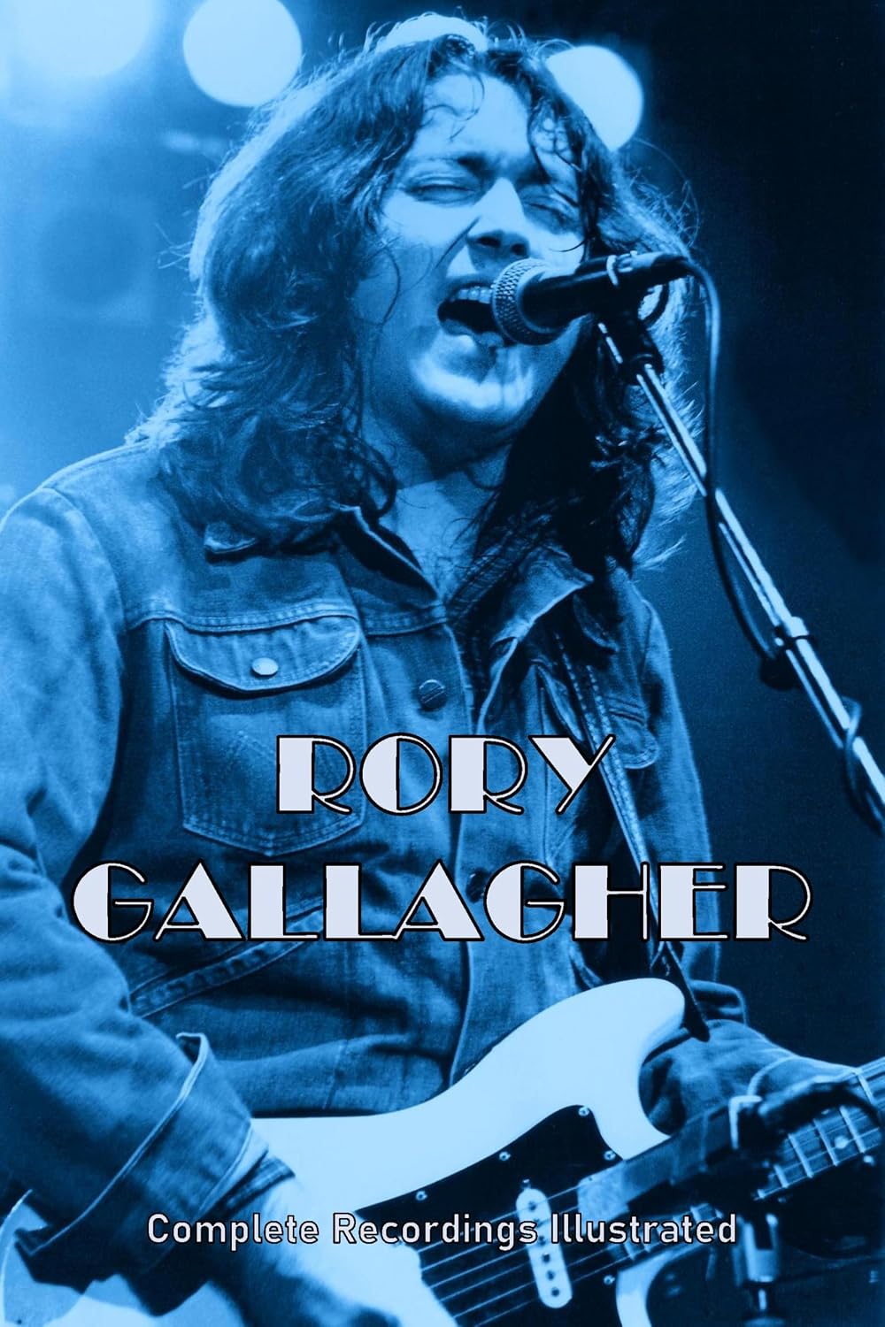 Rory Gallagher: Complete Recordings Illustrated (Essential Discographies Book 72) (English Edition)