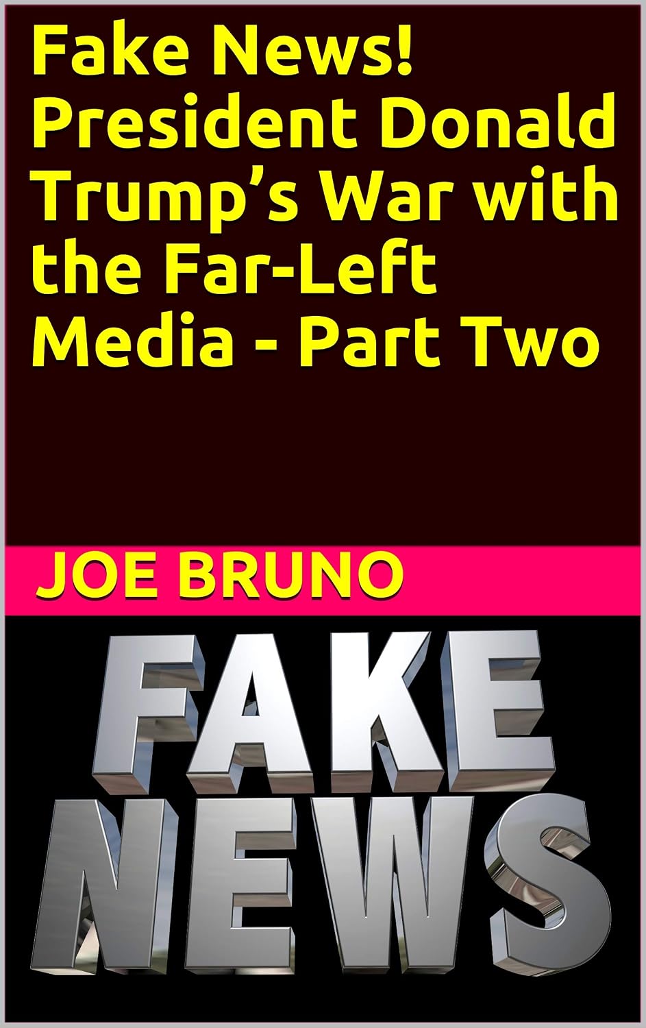 Fake News! President Donald Trump’s War with the Far-Left Media - Part Two (English Edition) baixar livro de graça